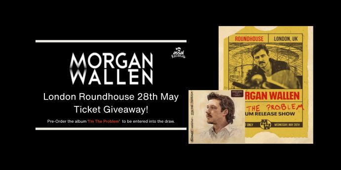 Morgan Wallen - London Roundhouse 28th May - Ticket Giveaway!