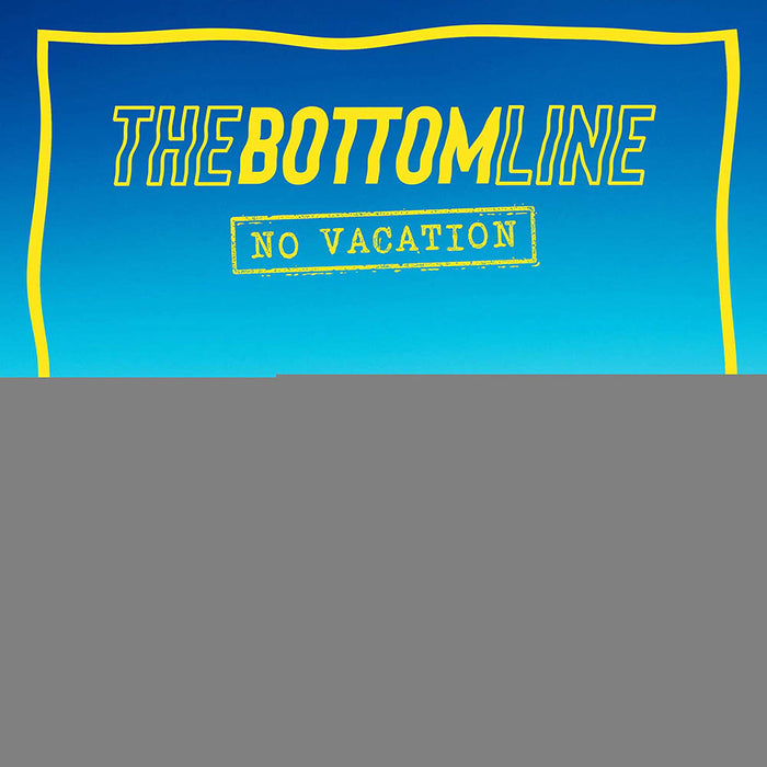 The Bottom Line No Vacation Vinyl LP New 2019
