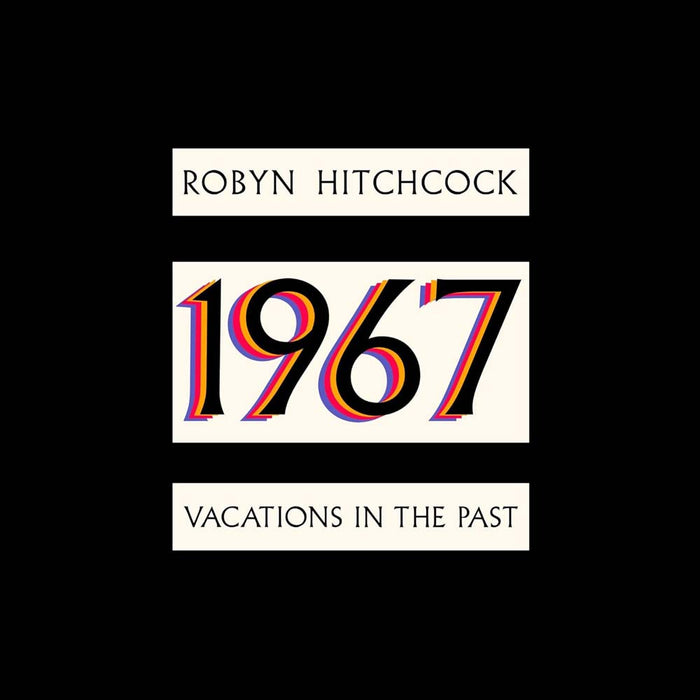 Robyn Hitchcock 1967: Vacations In The Past Vinyl LP Due Out 13/09/24