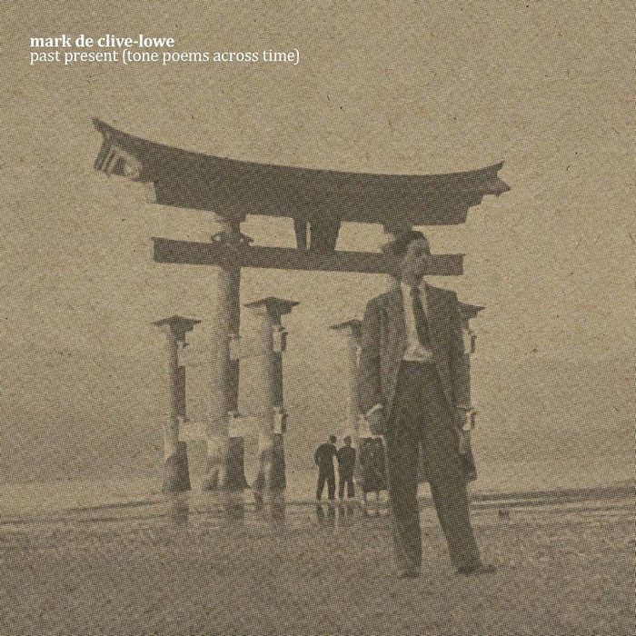 Mark De Clive-Lowe Past Present (Tone Poems Across Time) Vinyl LP 2025