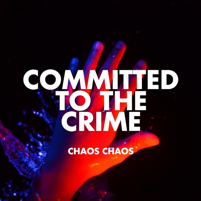 Chaos Chaos Committed To The Crime Vinyl LP Due Out 10/01/25