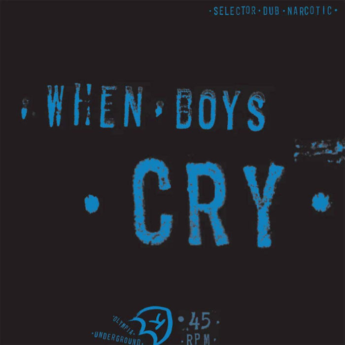 Selector Dub Narcotic When Boys Cry 12" Vinyl Single 2025