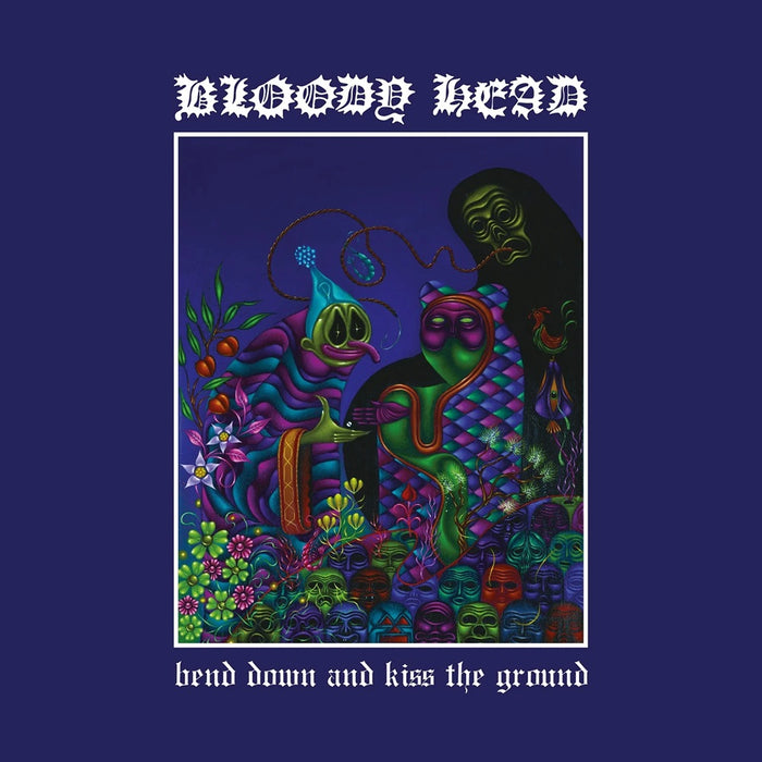 Bloody Head Bend Down And Kiss The Ground Vinyl LP Due Out 23/01/26