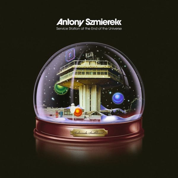 Antony Szmierek Service Station At The End Of The Universe Vinyl LP RSD 2025