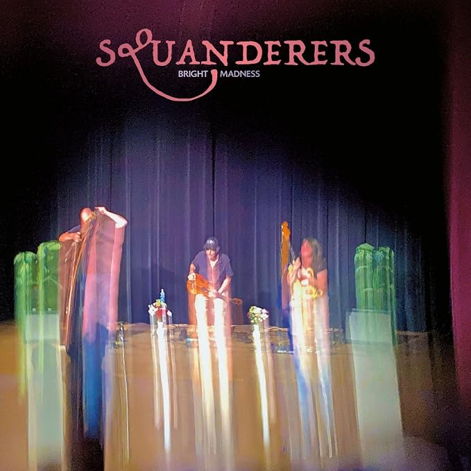 SQUANDERERS Bright Madness Vinyl LP Due Out 25/09/26