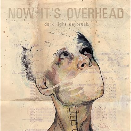 Now It's Overhead DARK LIGHT DAYBREAK Vinyl LP Due Out 02/10/26