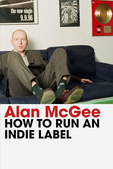 Alan McGee How To Run An Indie Label Hardback Book 2024