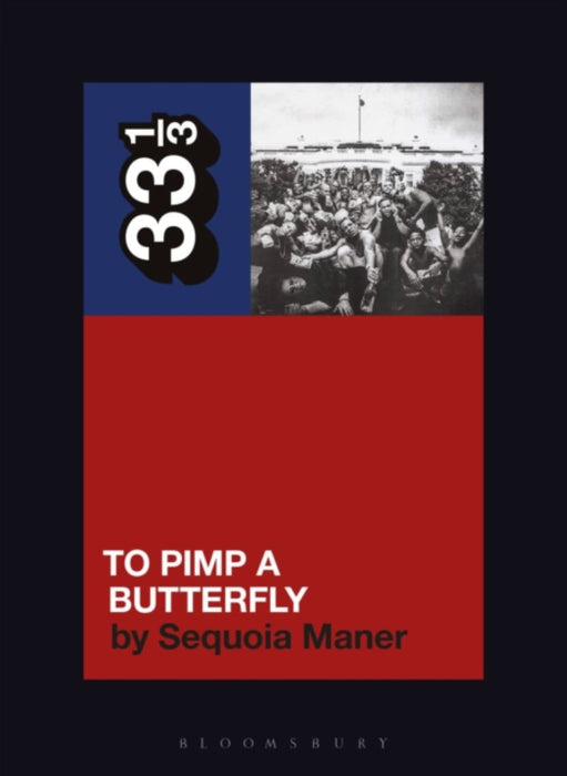 Sequoia Maner Kendrick Lamar's To Pimp a Butterfly Paperback Music Book (33 1/3) 2022