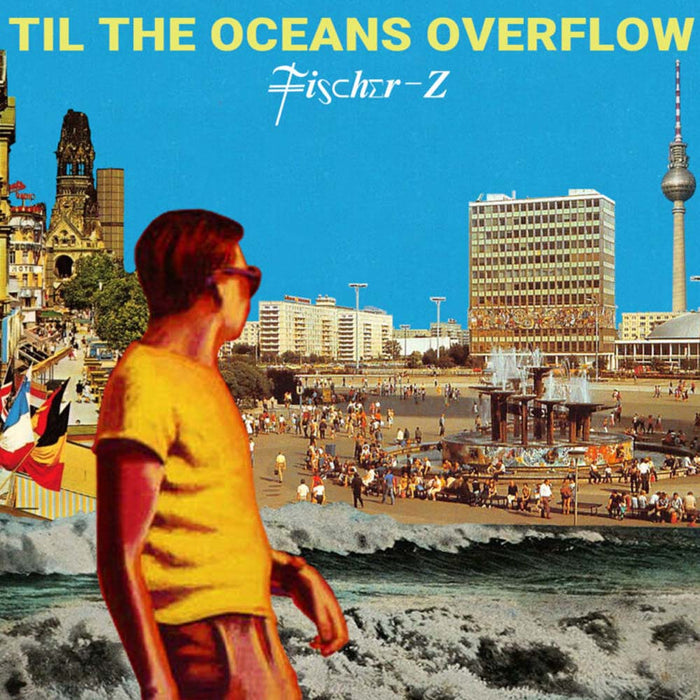 Fischer-Z Til The Oceans Overflow Vinyl LP 2022