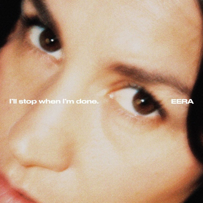 EERA I'll stop when I'm done. Vinyl LP 2025