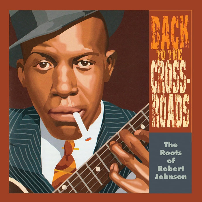 Back To The Crossroads: The Roots of Robert Johnson Vinyl LP 2024