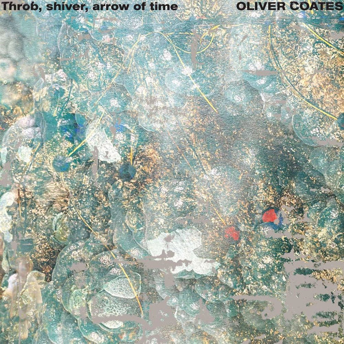 Oliver Coates Throb, Shiver, Arrow Of Time Vinyl LP 2024