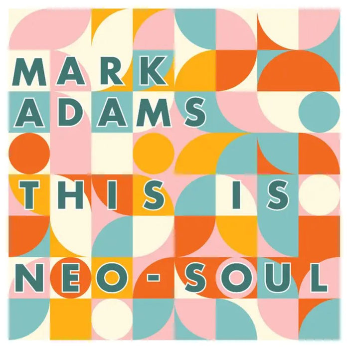Mark Adams This Is Neo-Soul Vinyl LP 2026