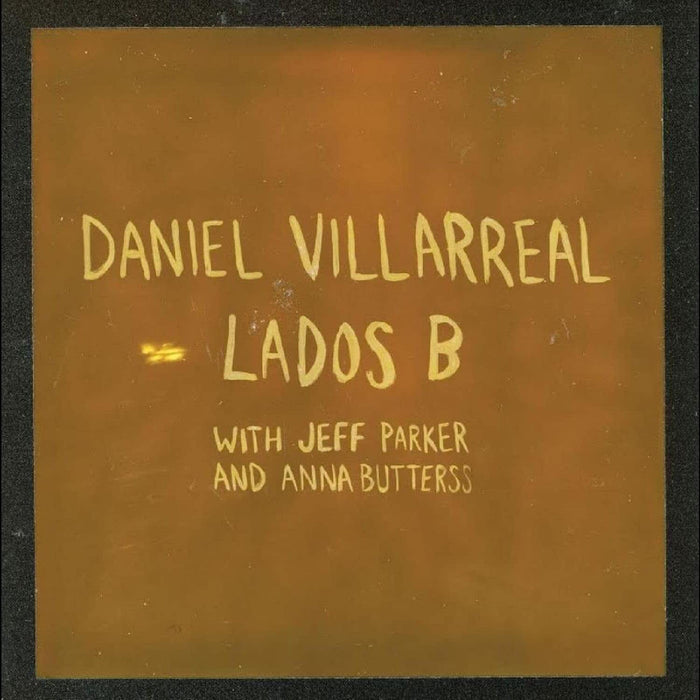 Daniel Villarreal Lados B (2026 Edition) Vinyl LP Due Out 11/09/26