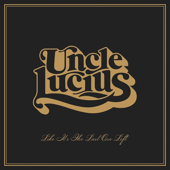 Uncle Lucius Like It's The Last One Left Vinyl LP 2023