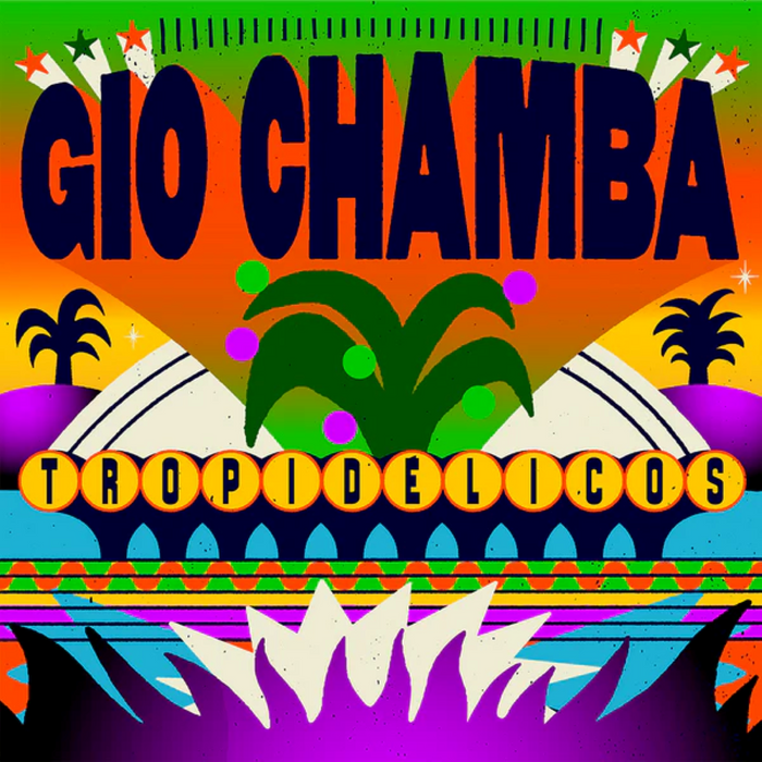 Gio Chamba Tropidelicos Vinyl LP Due Out 27/03/26
