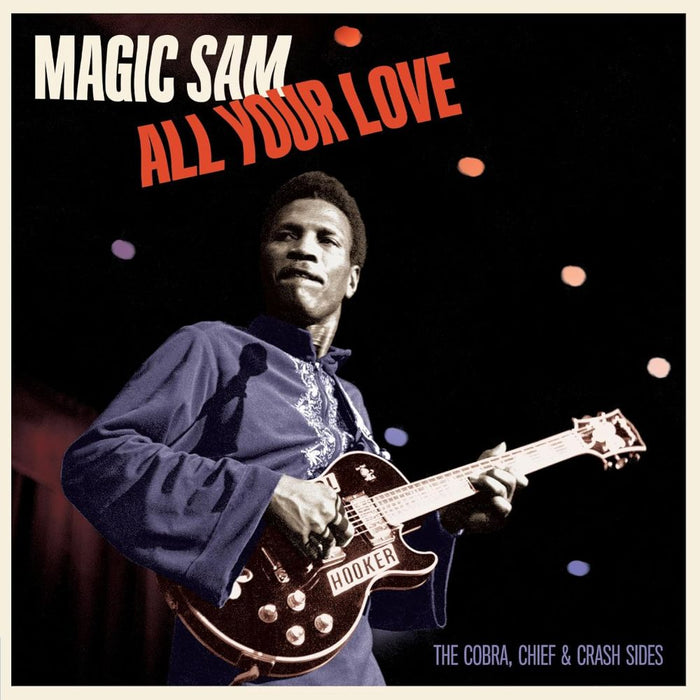 Magic Sam All Your Love - The Cobra. Chief & Crash Sides Limited Edition Vinyl LP 2025