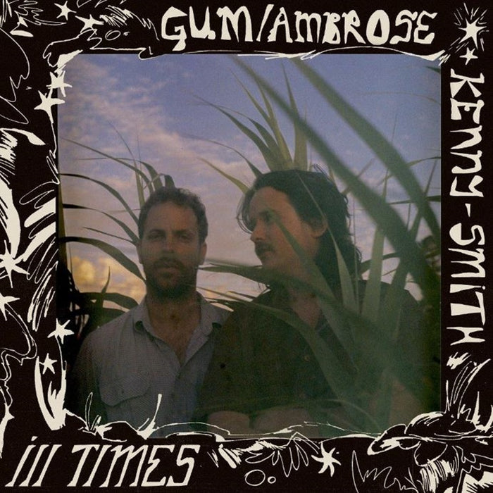 GUM & Ambrose Kenny-Smith Ill Times Vinyl LP 2024