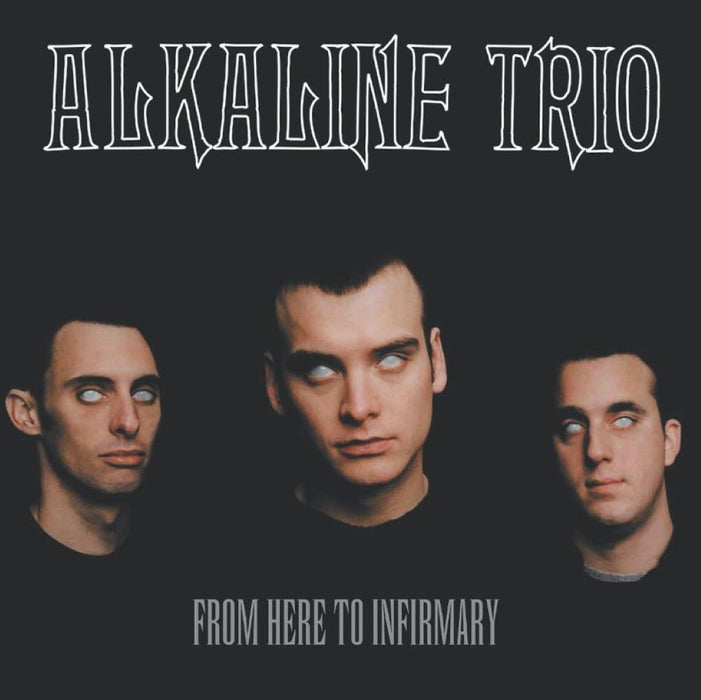 Alkaline Trio From Here To Infirmary Vinyl LP Due Out 13/12/24