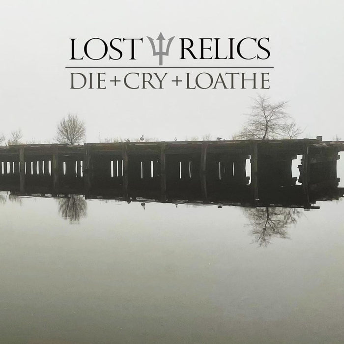 Lost Relics Die + Cry + Loathe Vinyl LP 2023