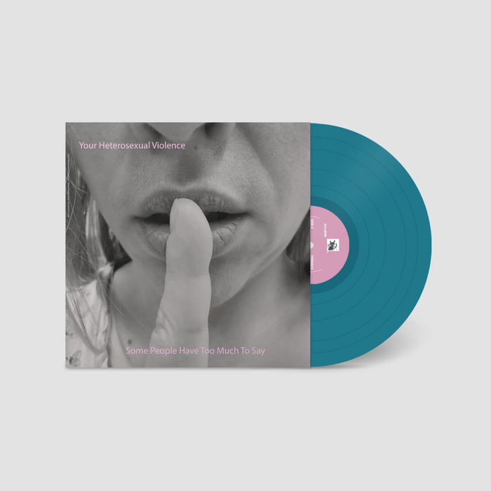 Your Heterosexual Violence Some People Have Too Much To Say Vinyl LP Indies Turquoise Colour 2025