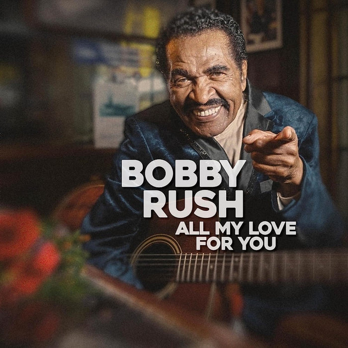 Bobby Rush All My Love For You Vinyl LP 2023