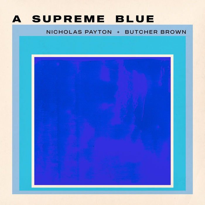Nicholas Payton + Butcher Brown A Supreme Blue Vinyl LP Due Out 14/08/26