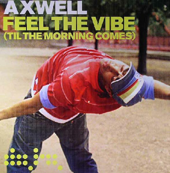 Axwell Feel The Vibe (Till The Morning Comes) 12" Vinyl Single 2005