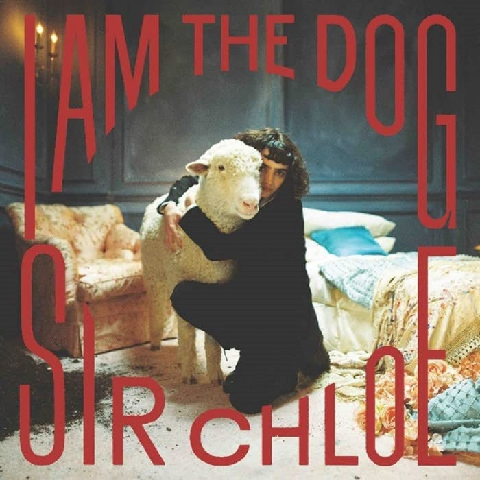 Sir Chloe I Am The Dog Vinyl LP 2023
