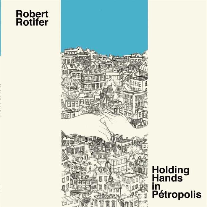 Robert Rotifer Holding Hands In Petropolis Vinyl LP 2023