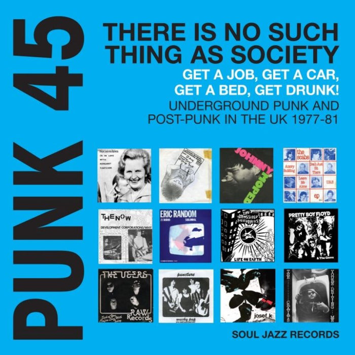 PUNK 45: There’s No Such Thing As Society – Get A Job, Get A Car, Get A Bed, Get Drunk! Underground Punk in the UK 1977-81 Vinyl LP 2024