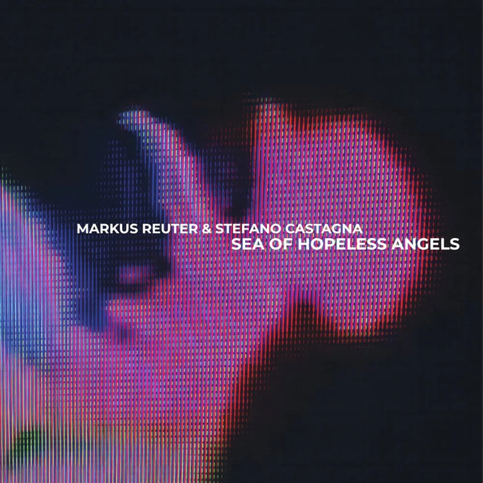 Markus Reuter & Stefano Castagna Sea of Hopeless Angels Vinyl LP Blue Colour 2023