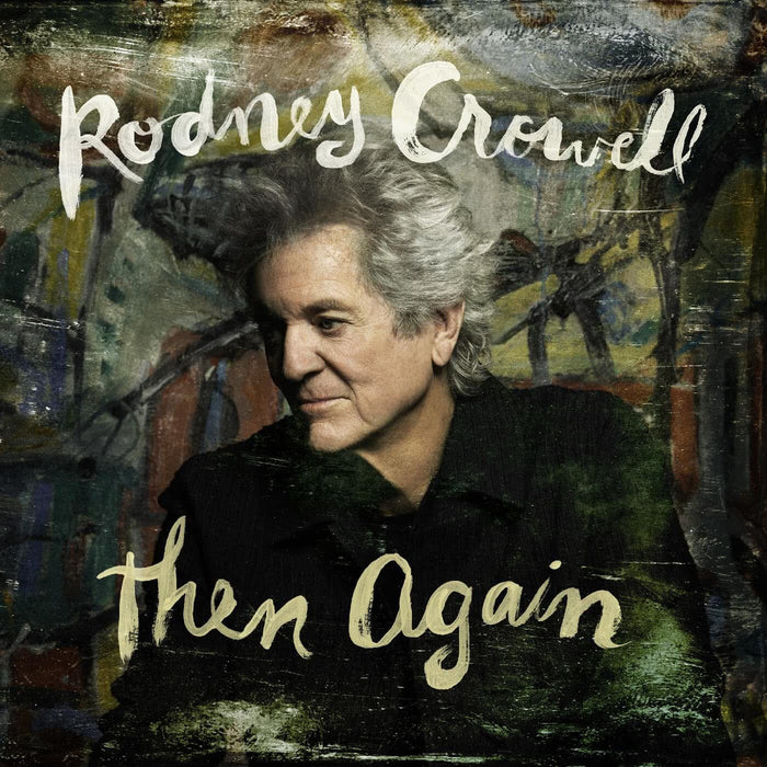 Rodney Crowell Then Again Vinyl LP 2026