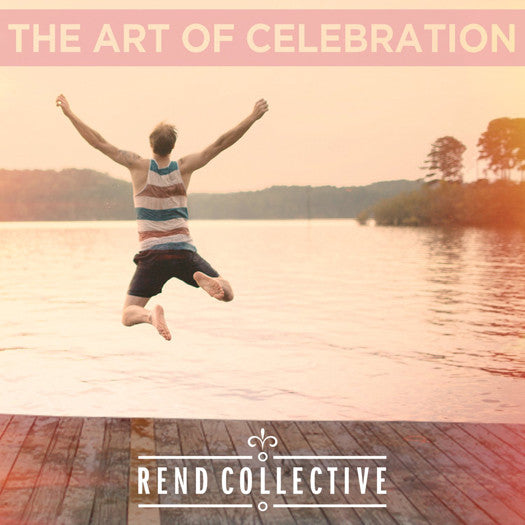 REND COLLECTIVE THE ART OF CELEBRATION LP VINYL NEW 2014 33RPM