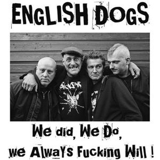 ENGLISH DOGS WE DID WE DO WE ALWAYS FUCKING WILL! LP VINYL NEW 33RPM