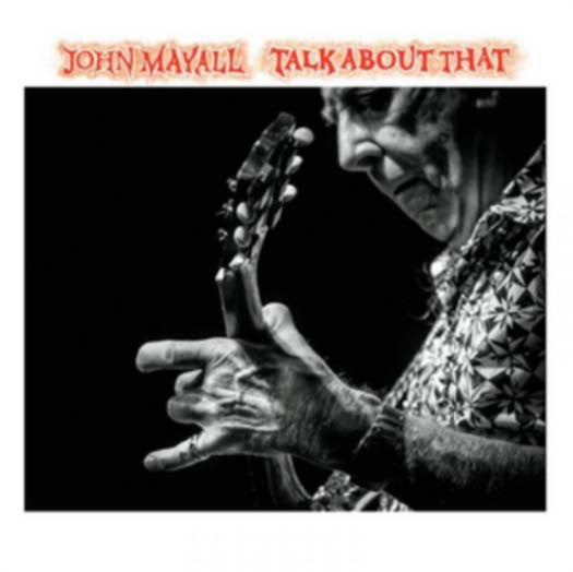 JOHN MAYALL Talk About That LP Vinyl NEW 2017