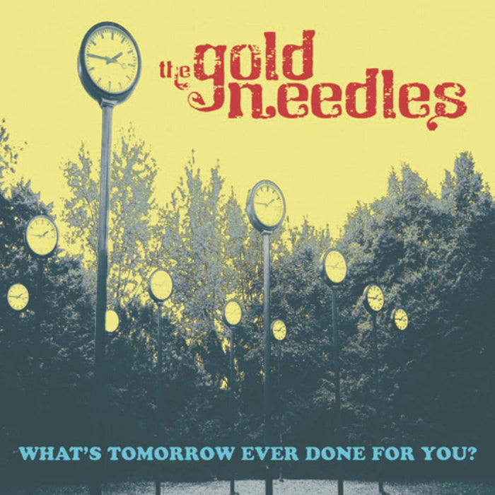 The Gold Needles Whats Tomorrow Ever Done For You Vinyl LP 2021