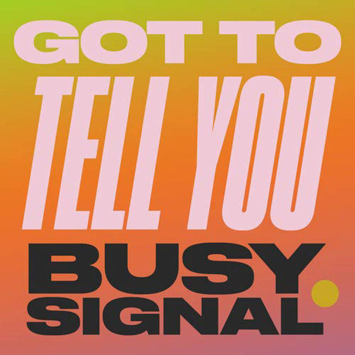 Busy Signal Got To Tell You 7" Vinyl Single 2019