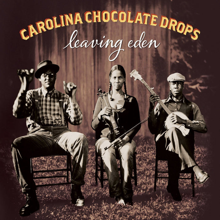 CAROLINA CHOCOLATE DROPS LEAVING EDEN LP VINYL 33RPM NEW