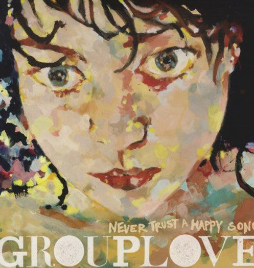 GROUPLOVE NEVER TRUST A HAPPY SONG LP VINYL NEW (US) 33RPM
