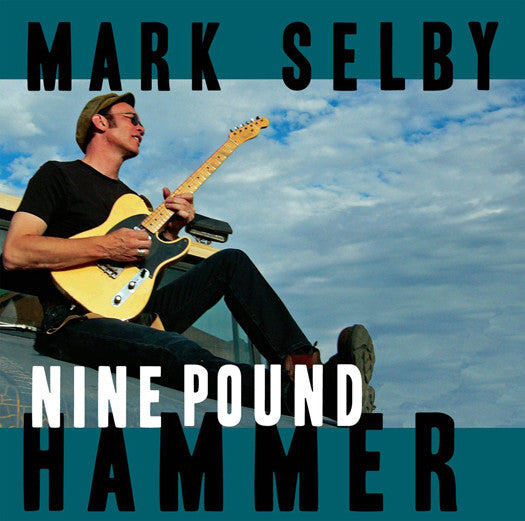 MARK SELBY NINE POUND HAMMER LP VINYL NEW (US) 33RPM
