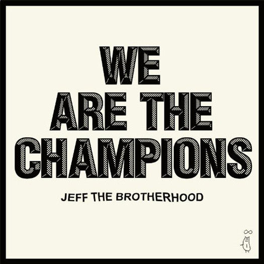 JEFF THE BROTHERHOOD WE ARE THE CHAMPIONS LP VINYL NEW (US) 33RPM