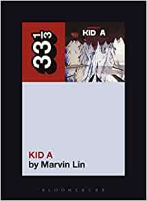 Marvin Lin Radiohead's Kid A Paperback Music Book (33 1/3) 2005