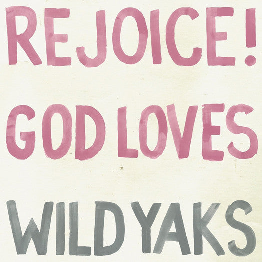 WILD YAKS REJOICE GOD LOVES WILD YAKS LP VINYL NEW (US) 33RPM