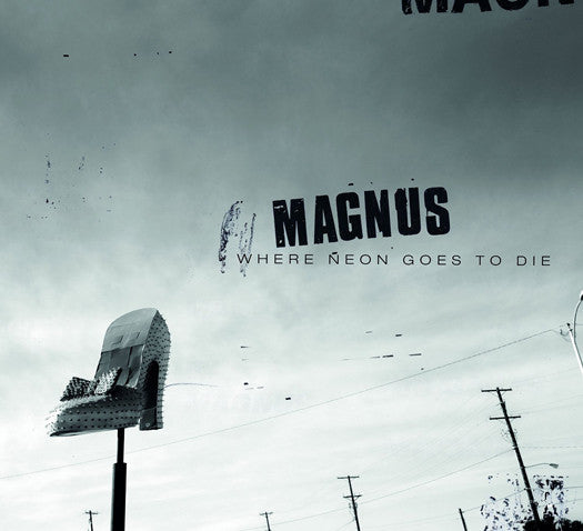 MAGNUS WHERE NEON GOES TO DIE LP VINYL NEW 2014 33RPM