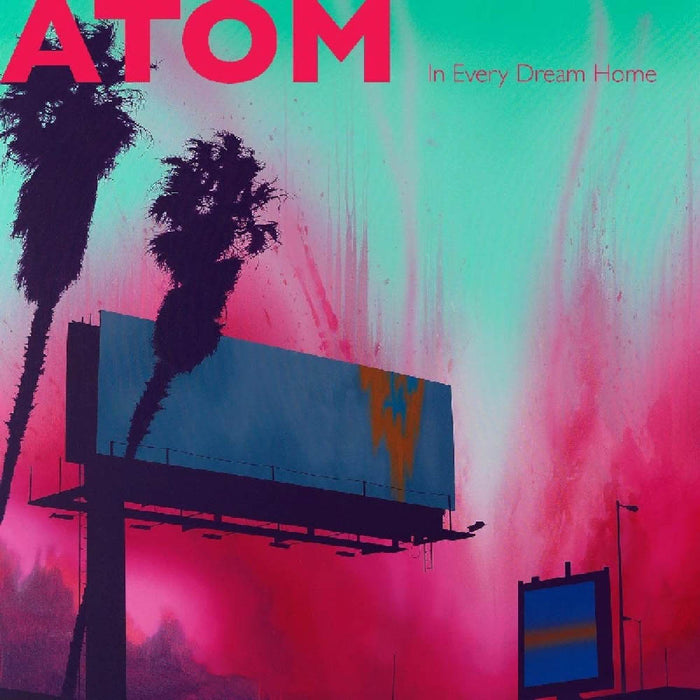 Atom In Every Dream Home Coloured Vinyl LP 2019