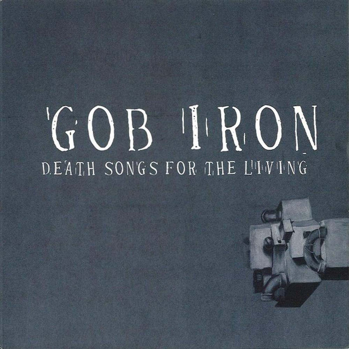 Gob Iron Death Songs For The Living Vinyl LP New 2019