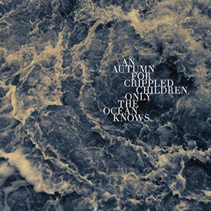 An Autumn for Crippled Chidlren Only the Ocean Knows Vinyl LP New 2019