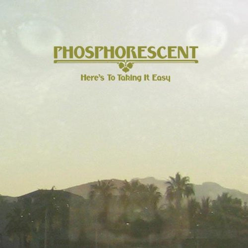 Phosphorescent Here's To Taking It Easy LP