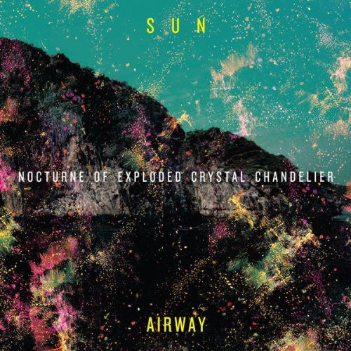 Sun Airway Nocturne of Crystal Exploded Chandelier Vinyl LP 2011